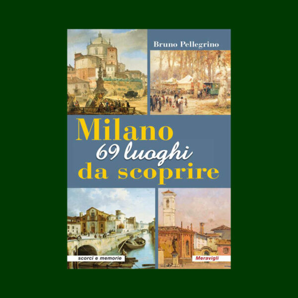 Milano. 69 luoghi da scoprire