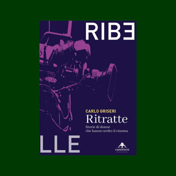 Ritratte. Storie di donne che hanno scelto il cinema