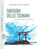 Fantasmi dello Tsunami. Nell'antica regione del Tohoku