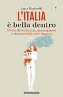 L'Italia è bella dentro. Storie di resilienza, innovazione e ritorno nelle aree interne