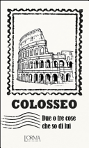 Colosseo. Due o tre cose che so di lui