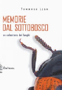 Memorie dal sottobosco. Un coleottero dei funghi