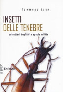 Insetti delle tenebre. Coleotteri troglobi e specie relitte