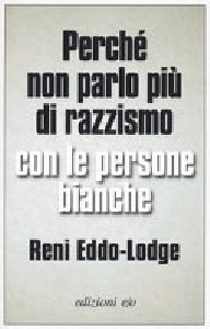 Perché non parlo più di razzismo con le persone bianche