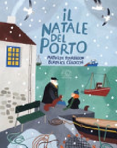 Il Natale del porto. Ediz. illustrata