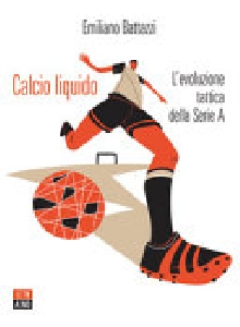 Calcio liquido. L'evoluzione tattica della Serie A
