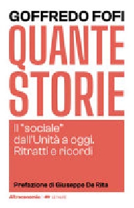 Quante storie. Il «sociale» dall'unità a oggi. Ritratti e ricordi