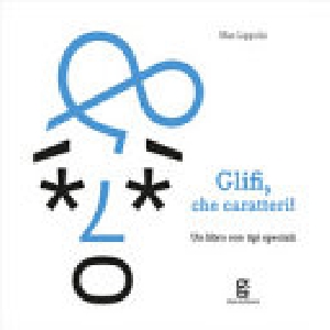 Glifi, che caratteri! Un libro con tipi
