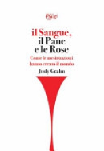 Il sangue, il pane e le rose. Come le mestruazioni hanno creato il mondo