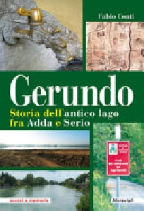 Gerundo. Storia dell'antico lago fra Adda e Serio