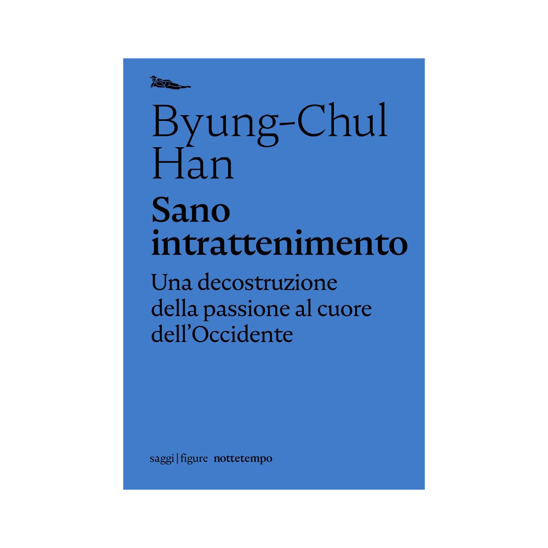 Sano intrattenimento. Una decostruzione della passione al cuore dell'Occidente