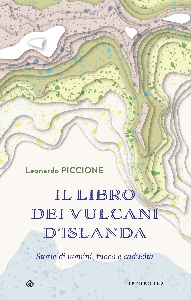 Libro dei vulcani d'Islanda. Storie di uomini, fuoco e caducità