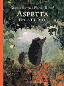 Aspetta un attimo! - grande riccio e pic
