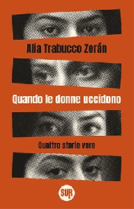 QUANDO LE DONNE UCCIDONO. QUATTRO STORIE