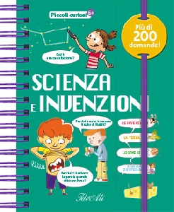 Scienza e invenzioni. piccoli curiosi. e