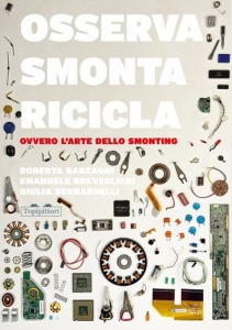 Osserva, smonta, ricicla. ovvero l'arte